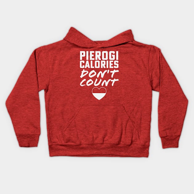 Pierogi Calories Don't Count Polish Dyngus Day Kids Hoodie by PodDesignShop